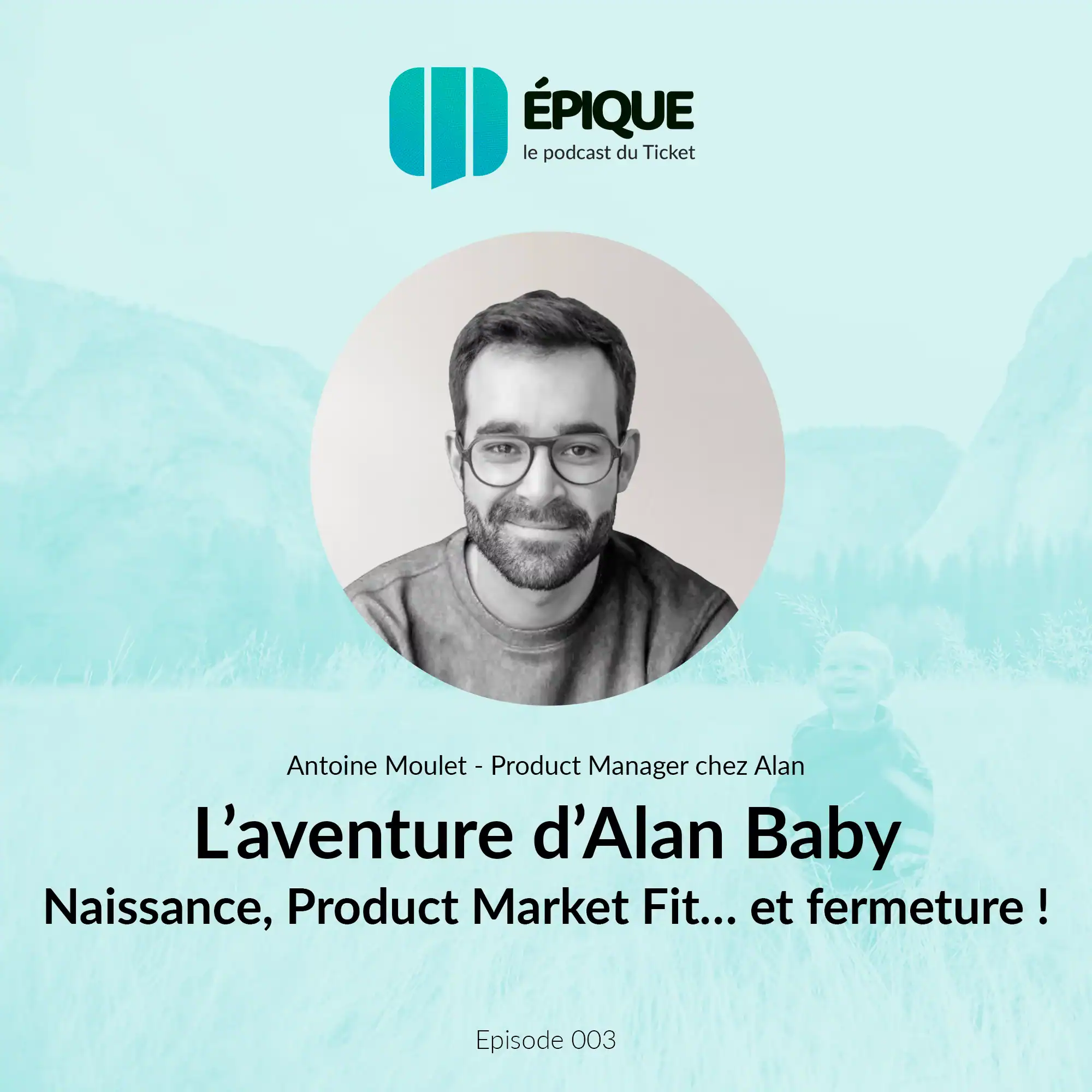 Podcast Le Ticket : L’ aventure d’Alan Baby par Antoine Moulet.