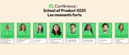 School of Product 2025 Le Ticket Moments forts